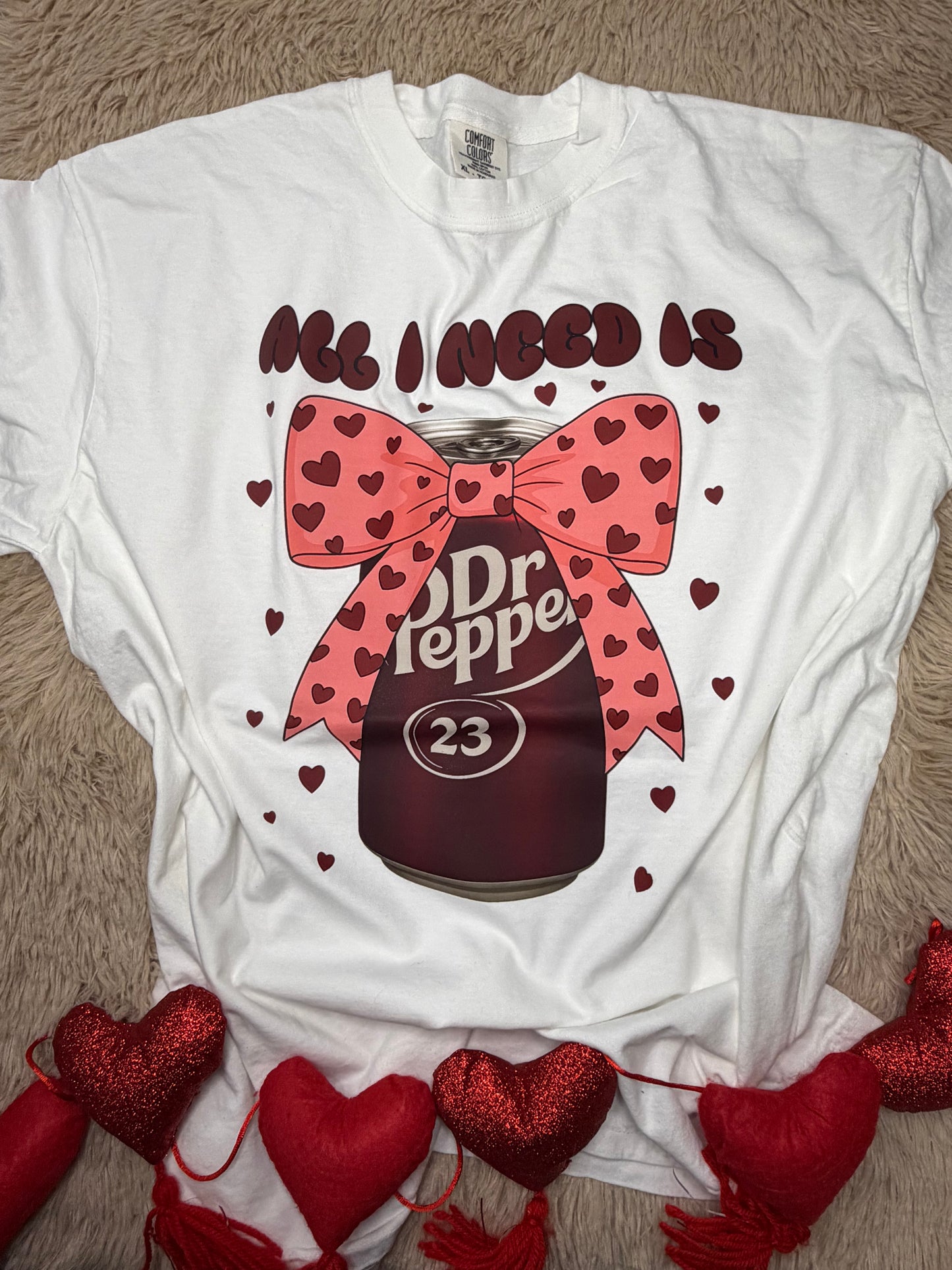 All I need is Dr. Pepper White Tshirt