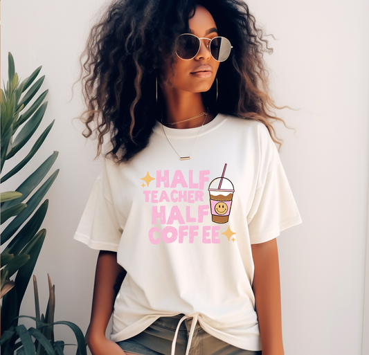 Half Teacher Half Coffee Ivory Unisex Comfort Colors Tshirt